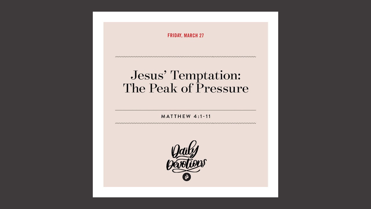 Jesus’ Temptation: The Peak of Pressure - Daily Devotional