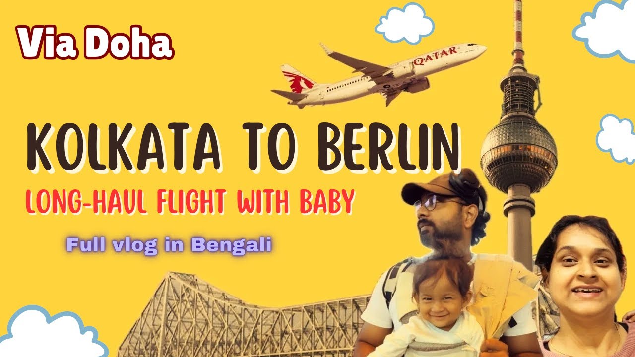 🇮🇳Kolkata to 🇩🇪Berlin via Doha | Qatar Airways International Flight with baby | Bengali Travel Vlog