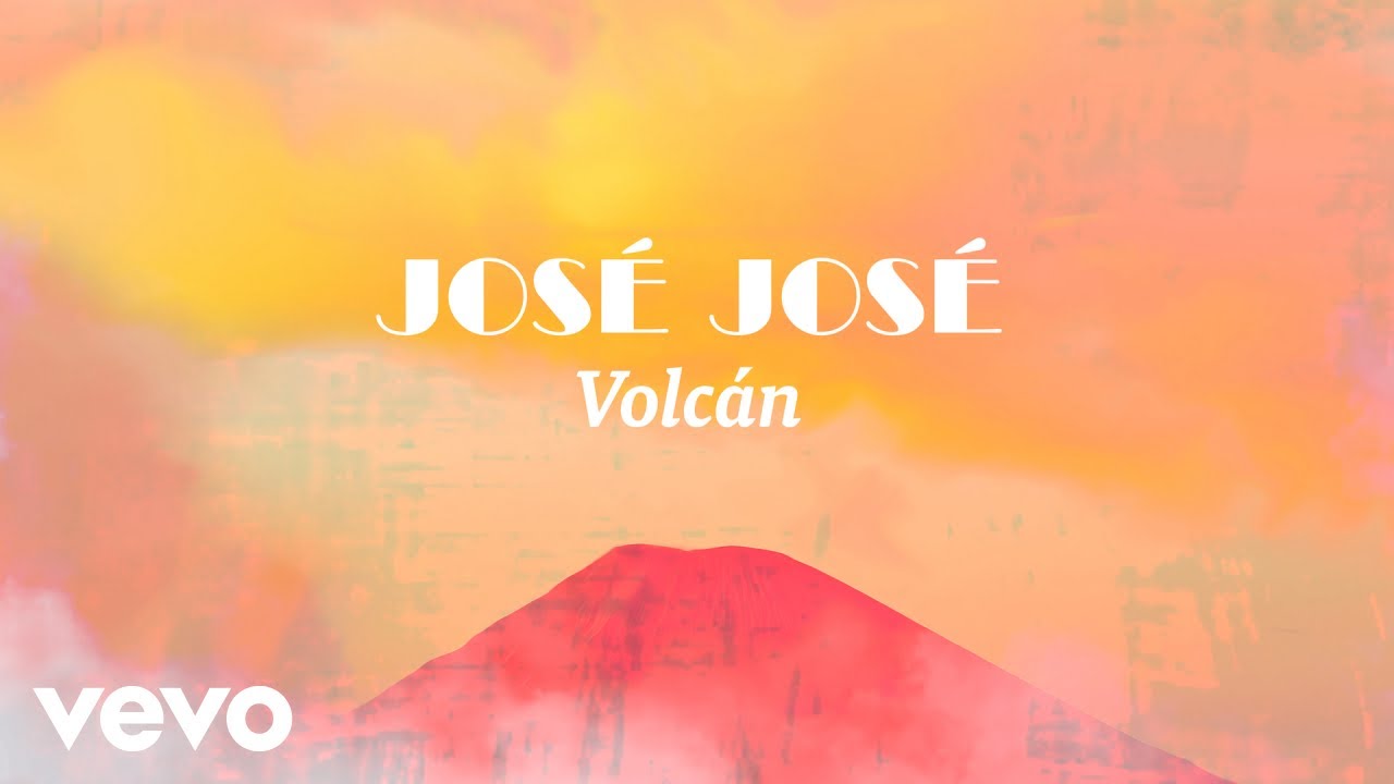 Jos&eacute; Jos&eacute; - Volc&aacute;n (Letra / Lyrics)