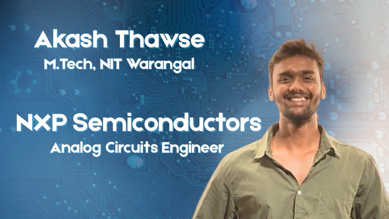 My Journey from NIT Warangal to NXP Semiconductors || Akash Thawse || Analog Circuits Engineer