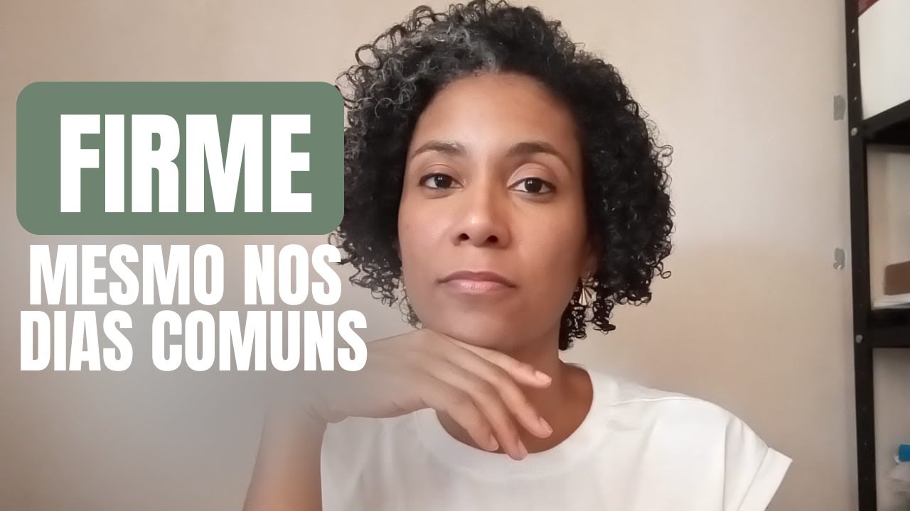 Como permanecer FIRME nos dias comuns | Fé na Vida Real