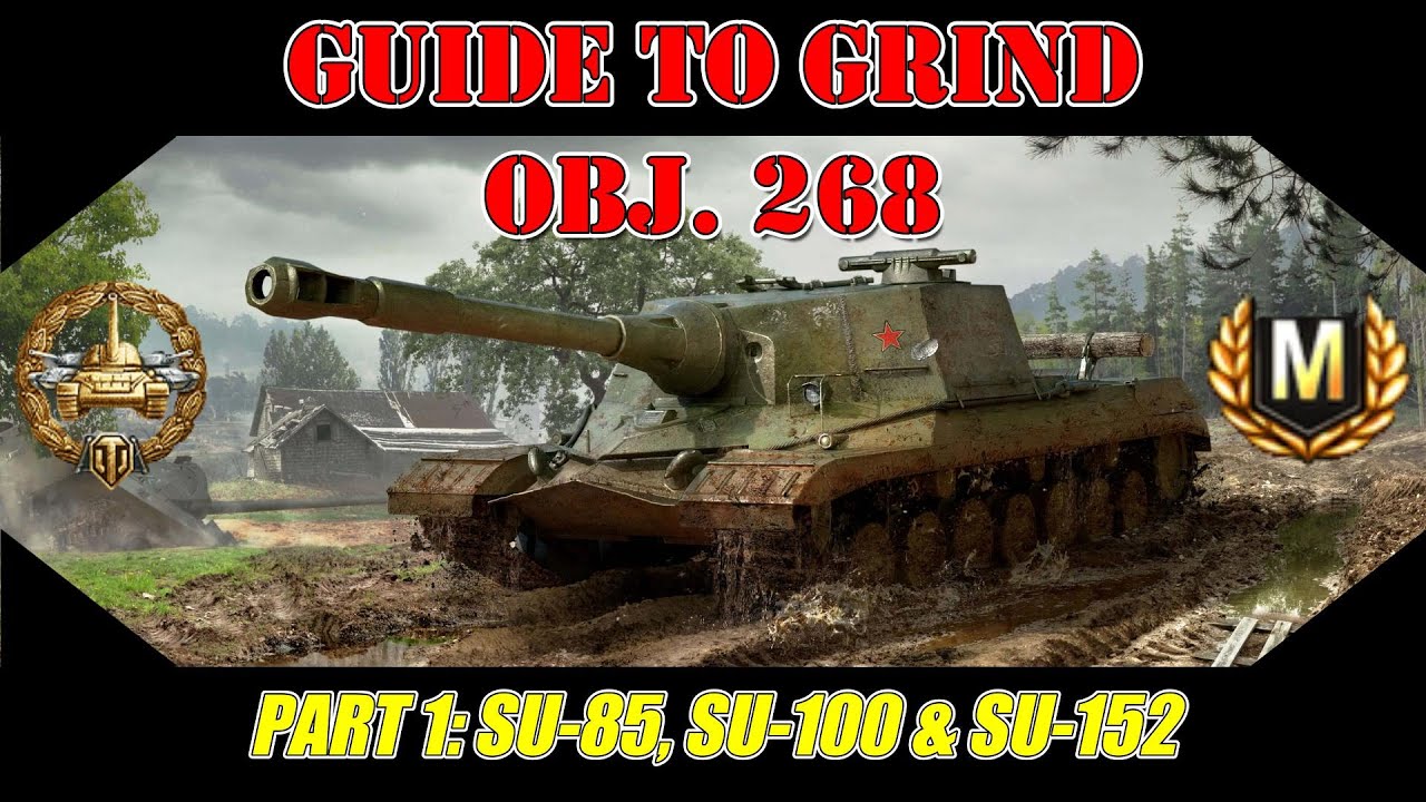 OBJ. 268 Guide To Grind Part 1 Feat: SU-85, 100 & 152 WOT Console - World Of Tanks Modern Armour