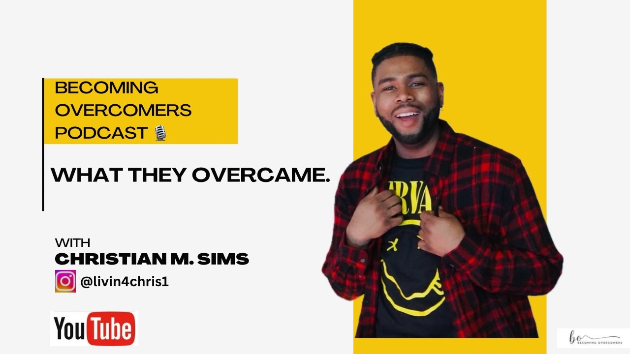 Christian Sims: Becoming an Overcomer in the Face of Fear and Uncertainty