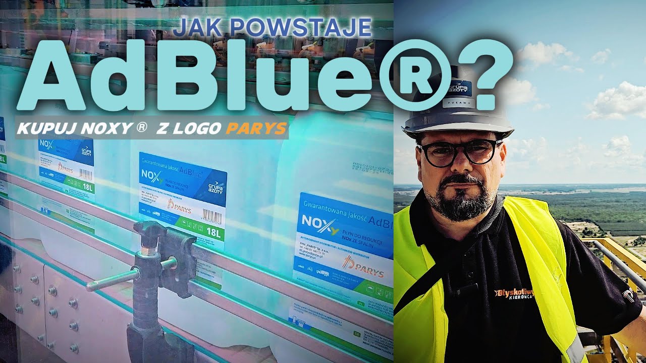 Jak powstaje AdBlue &reg; ? Kupuj NOxy &reg;  z logo PARYS