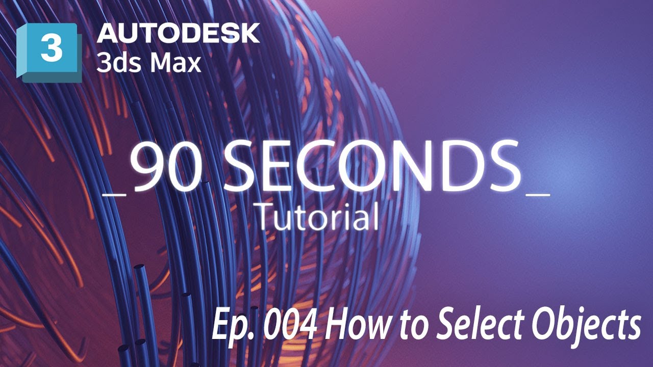 ░▒▓ 3ds Max Tutorial: Learn Object Selection in 3ds Max fast | Essential Tips and Techniques  [e004]