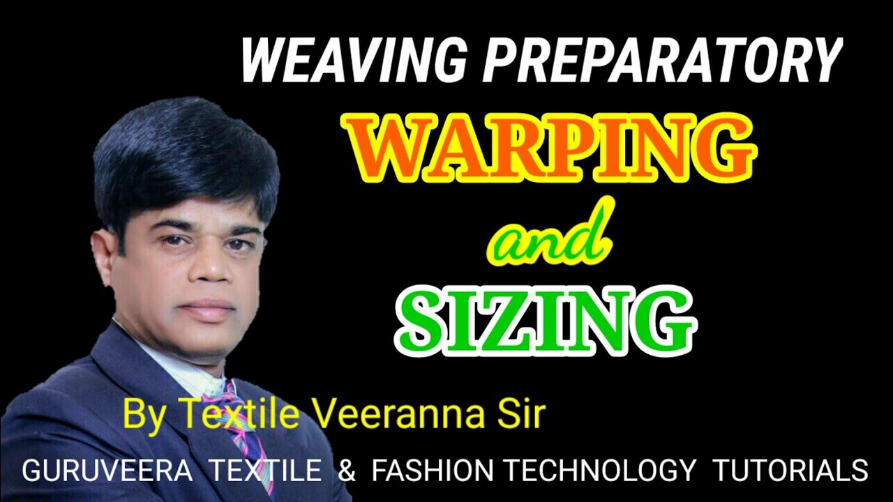 Warping | Sizing | Warping beam I Warping calculations I Benefits of warping I Weaving technology
