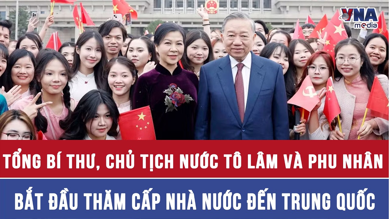 Tổng B&iacute; thư, Chủ tịch nước T&ocirc; L&acirc;m v&agrave; Phu nh&acirc;n bắt đầu thăm cấp Nh&agrave; nước đến Trung Quốc - VNAMedia