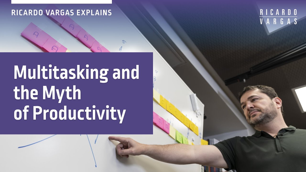 Time Management and Multitasking - The Myth of Productivity with Ricardo Vargas