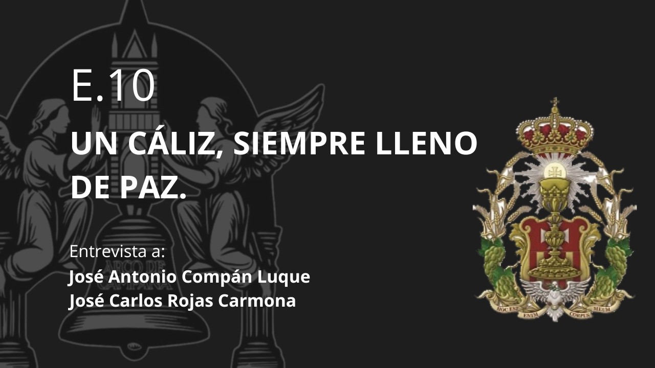 Cofradías E.10 I Un cáliz, siempre lleno de paz
