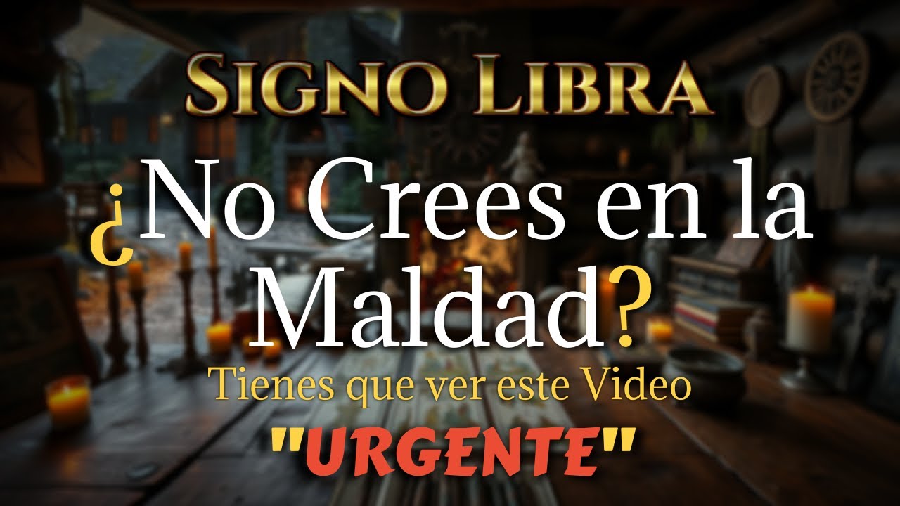 LIBRA: La Maldad No Necesita Que Creas Para Hacerte Daño | Así Te Proteges de la Maldad Oculta