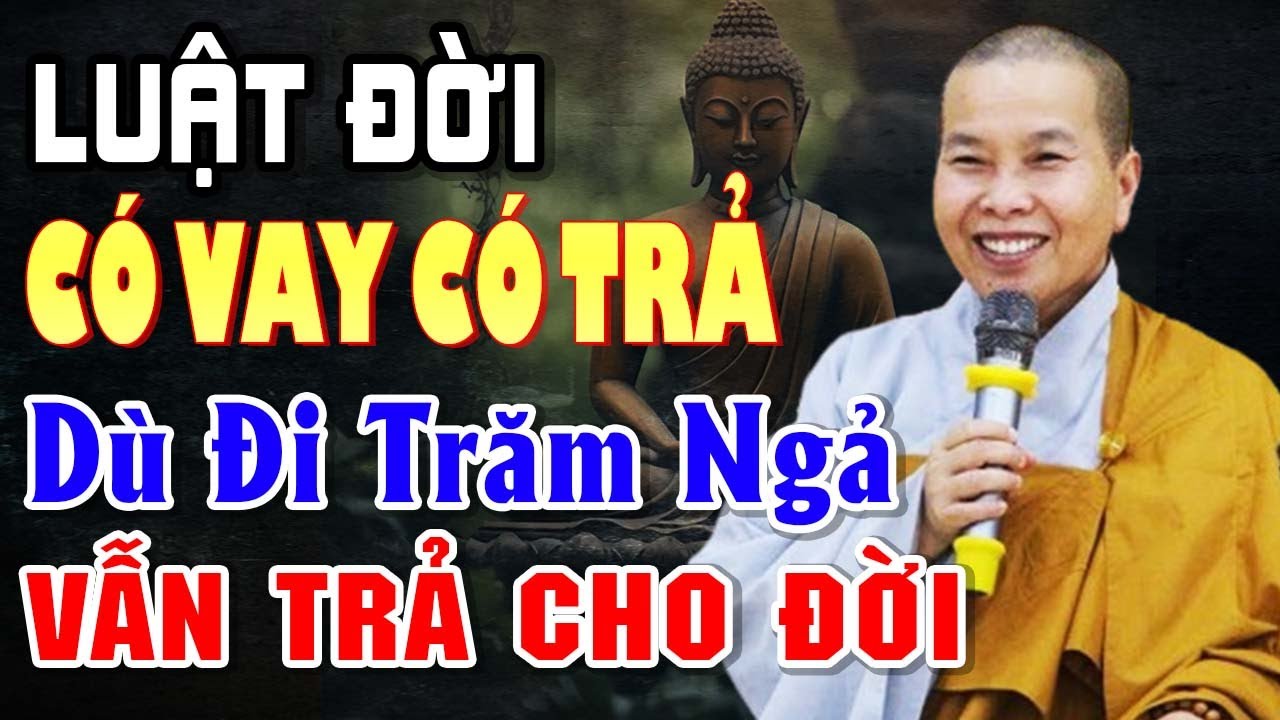 Luật Đời Có Vay Có Trả, Dù Đi Trăm Ngả Vẫn Trả Cho Đời | SC. Thích Nữ Như Lan