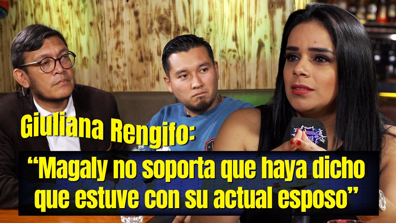GIULIANA RENGIFO: "MAGALY NO SOPORTA QUE HAYA DICHO QUE ESTUVE CON SU ACTUAL ESPOSO"