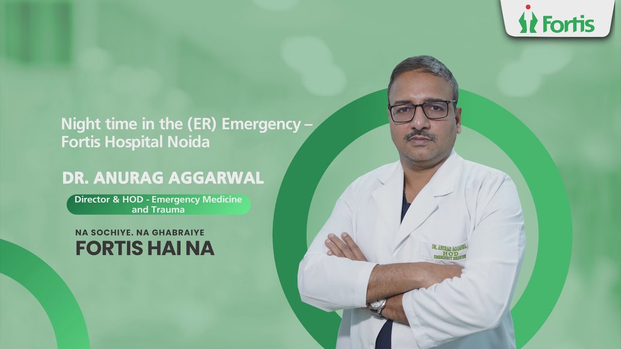 Dr. Anurag Aggarwal leads 24x7 emergency care at Fortis Hospital, Noida &ndash; trusted & ready