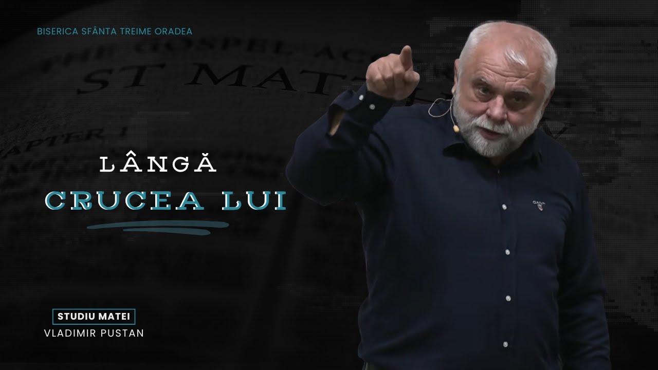 Vladimir Pustan | MATEI 129 | Lângă crucea Lui | Ciresarii TV | 26.10.2025