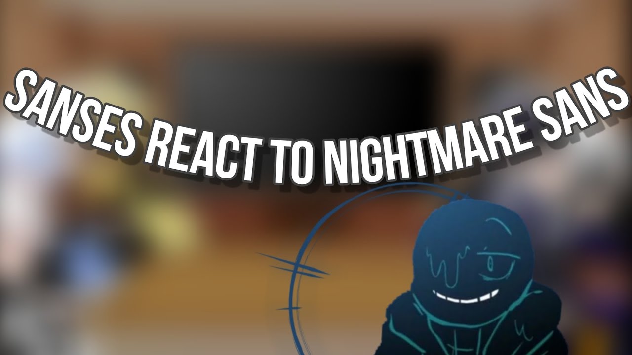 ||Sanses react to Nightmare! Sans|| M00n||