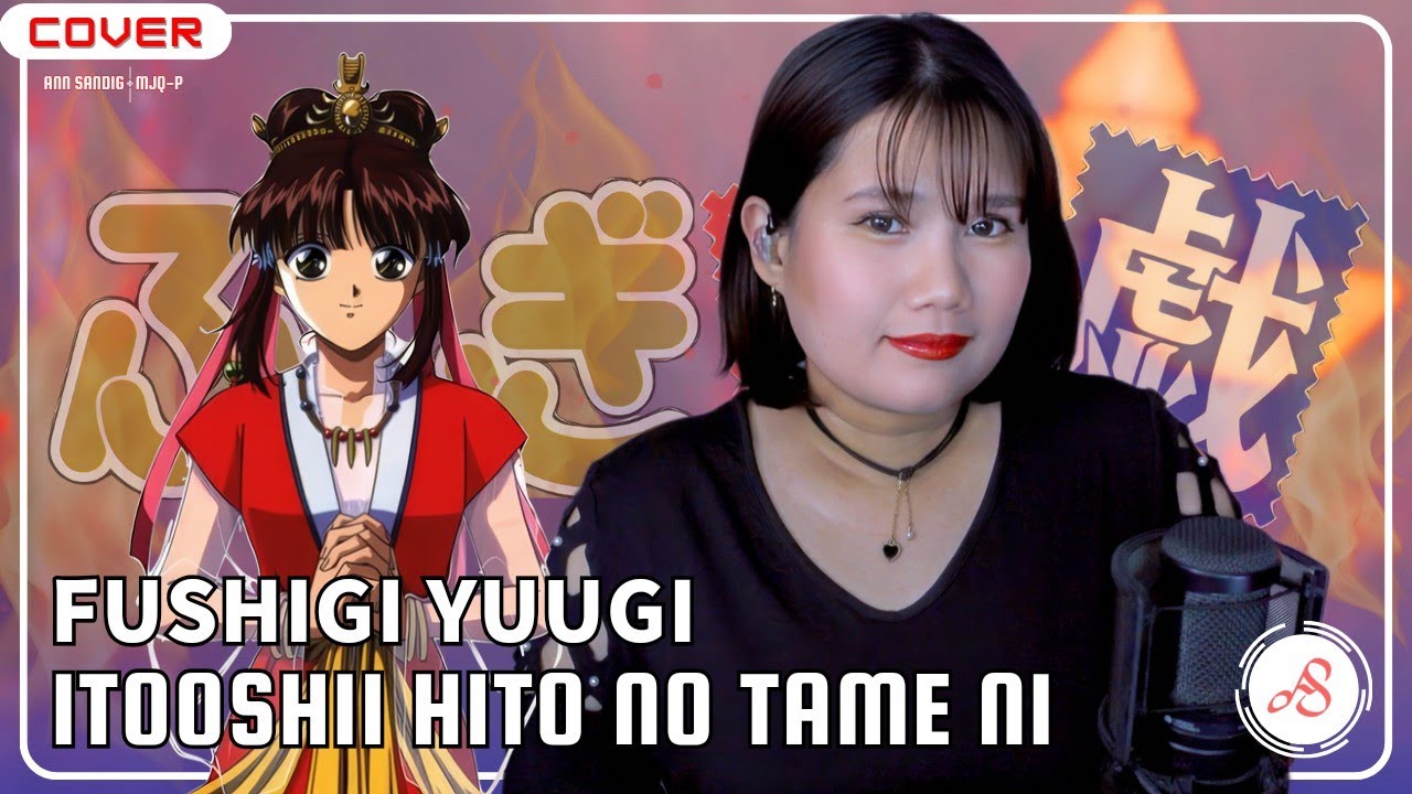 Fushigi Yuugi ふしぎ遊戯 Opening - Itooshii Hito No Tame ni いとおしい人のために | Ann Sandig Cover