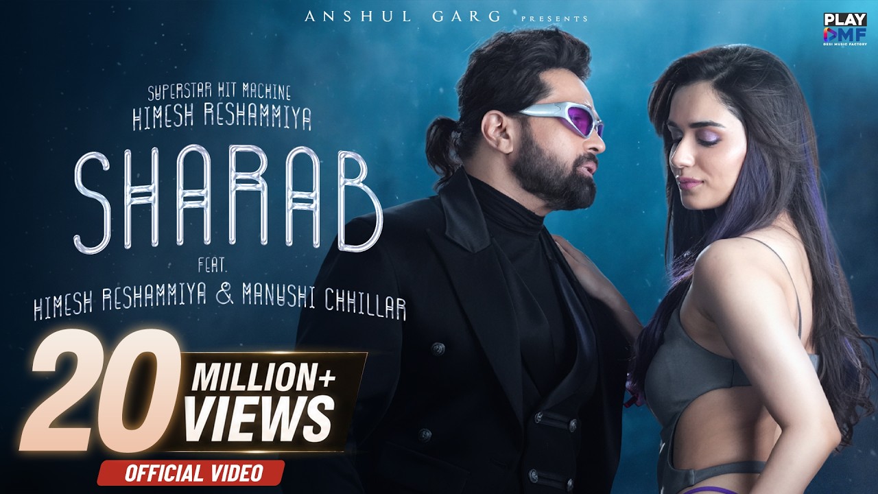 SHARAB - Himesh Reshammiya | Manushi Chhillar | Rajat N | GROSSOMODDO | Dawty | Rana | Anshul Garg