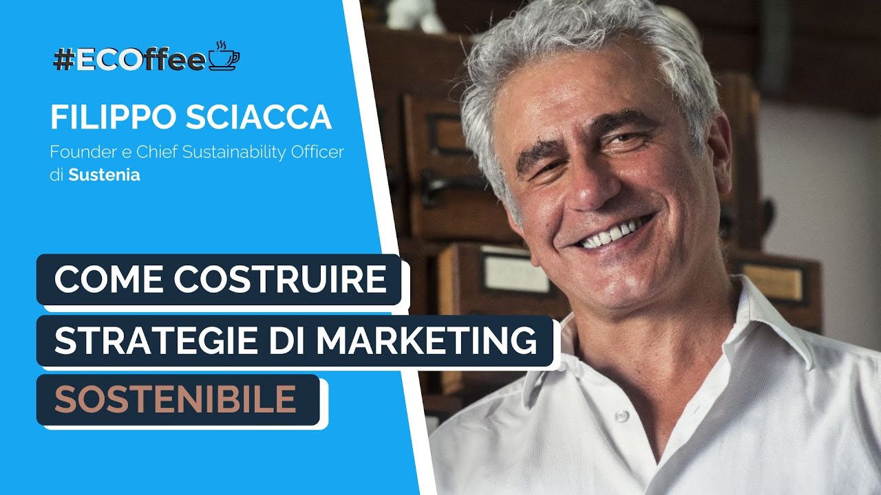 Come costruire strategie di Marketing Sostenibile | #ECOffee con Filippo Sciacca