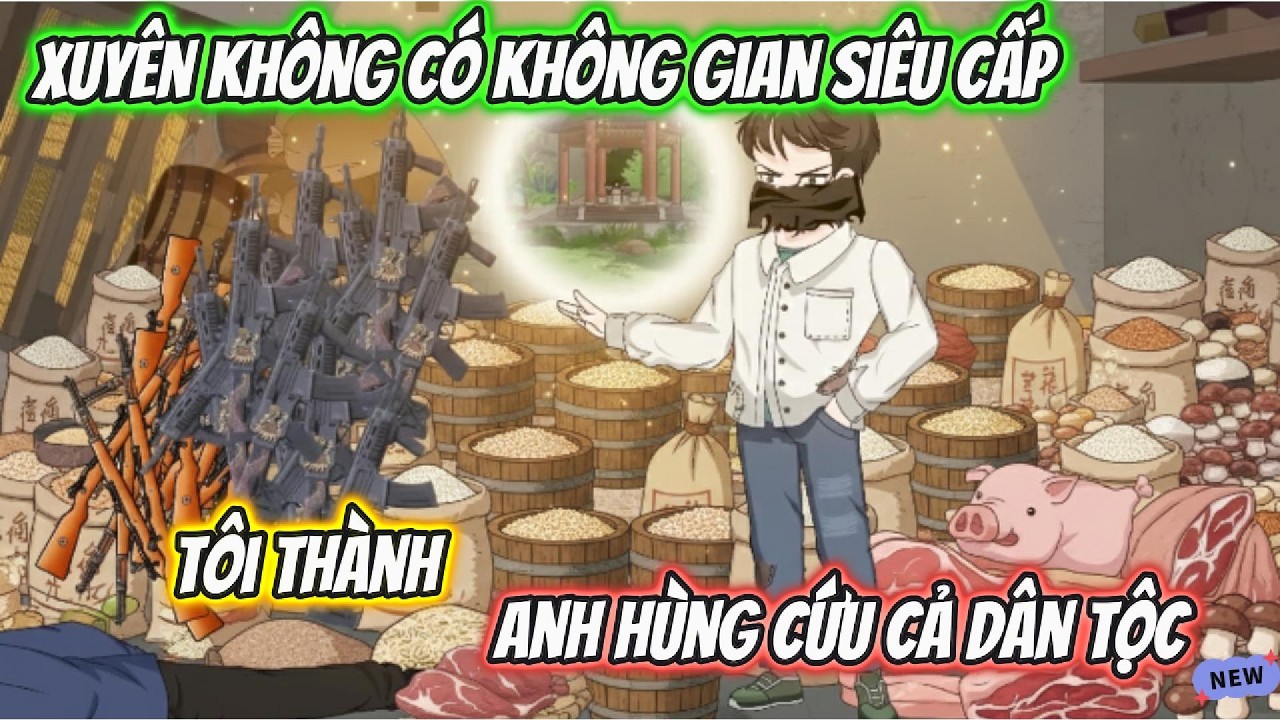 Xuyên Không Có Không Gian Siêu Cấp Tôi Thành Anh Hùng Giải Cứu Cả Dân Tộc | BTC Vietsub