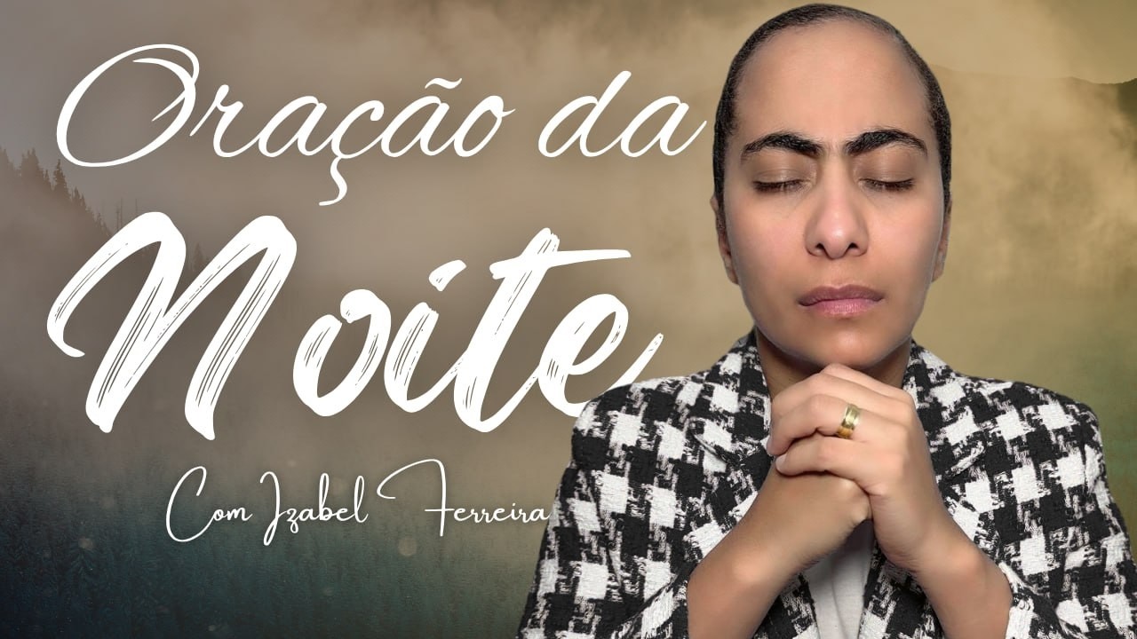 15/04/2026 - ORA&Ccedil;&Atilde;O DA NOITE COM IZABEL ERREIRA ‪ @IzabelFerreira