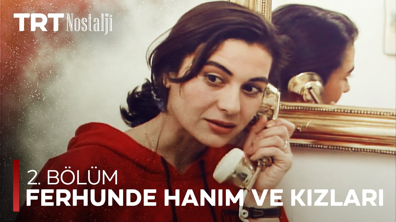 Ferhunde Hanım ve Kızları 2. Bölüm