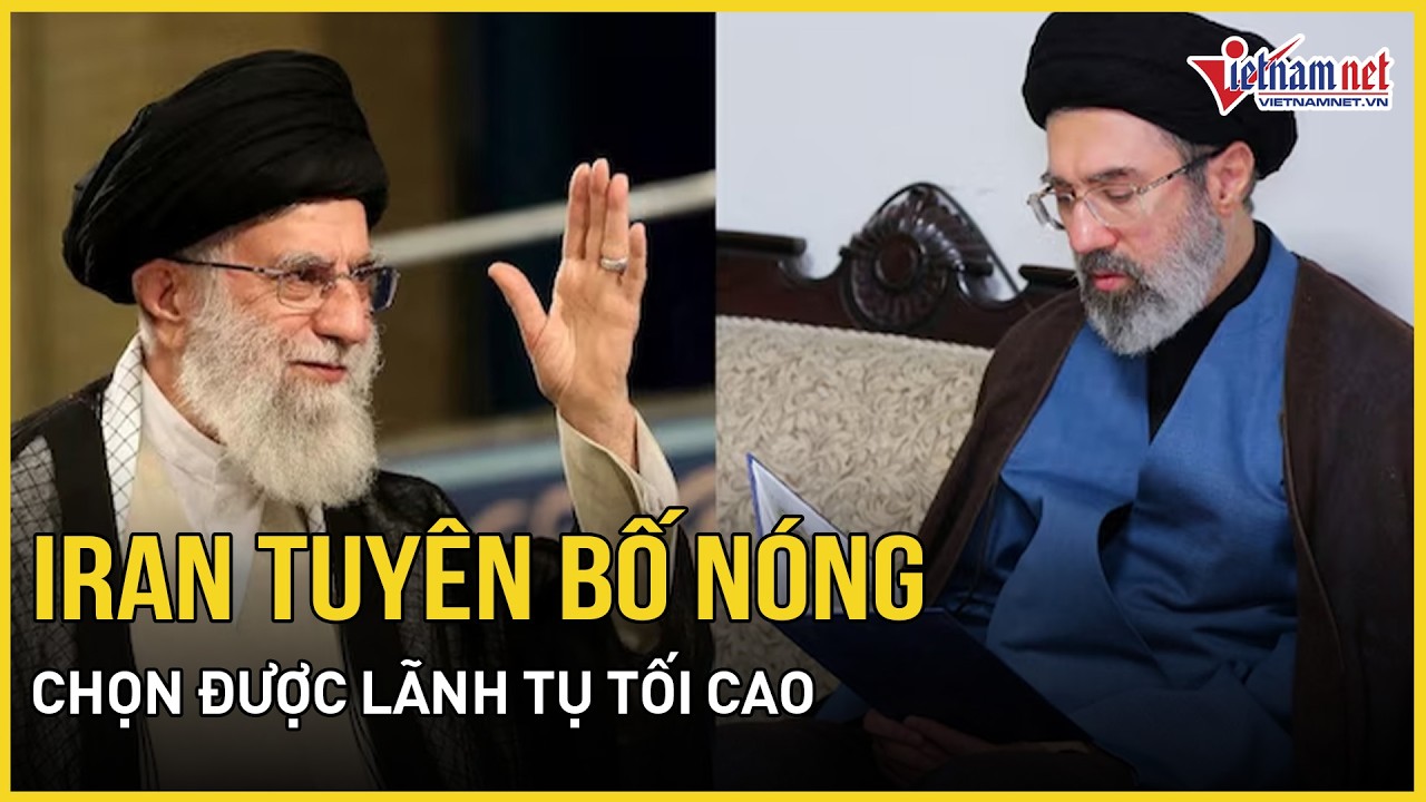 Iran tuyên bố nóng đã chọn được Lãnh tụ tối cao, khẳng định chưa tung “đòn chí mạng” với Mỹ-Israel