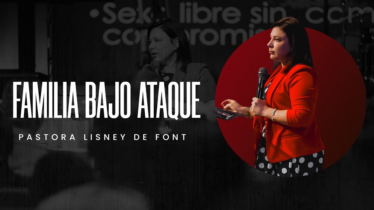 Familia Bajo Ataque | Pra. Lisney de Font | 08-06-2025