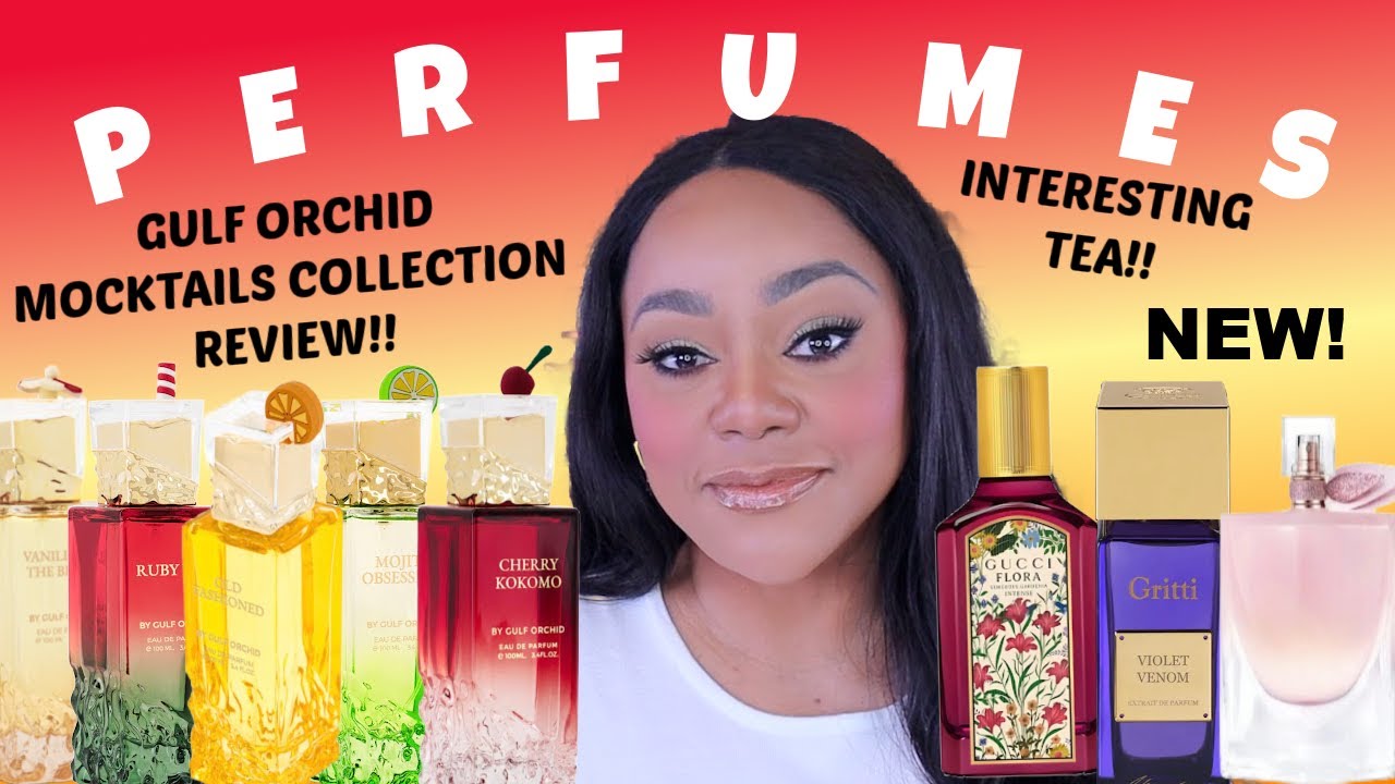 THE NEWEST PERFUME RELEASES OF 2025 & A REVIEW OF THE NEW GULF ORCHID MOCKTAIL COLLECTION!