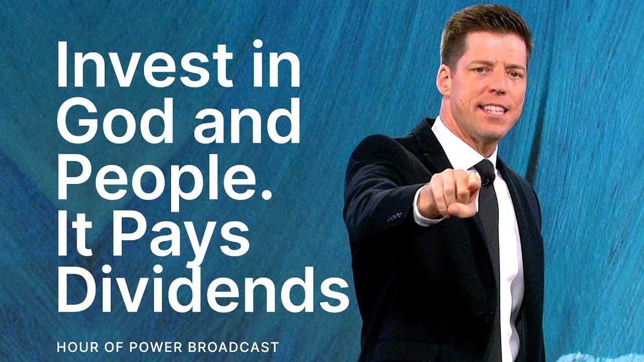 Invest in God and People. It Pays Dividends - Hour of Power with Bobby Schuller