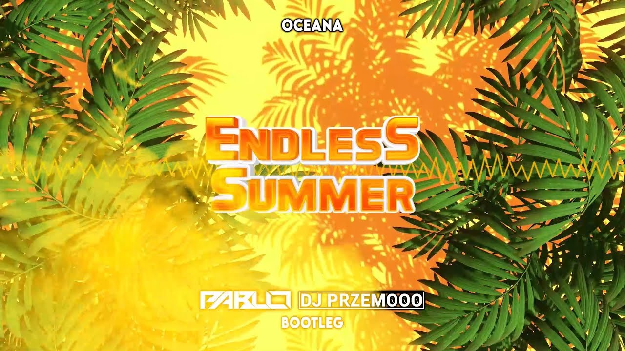 Oceana - Endless Summer (PABLO & Dj Przemooo Bootleg)