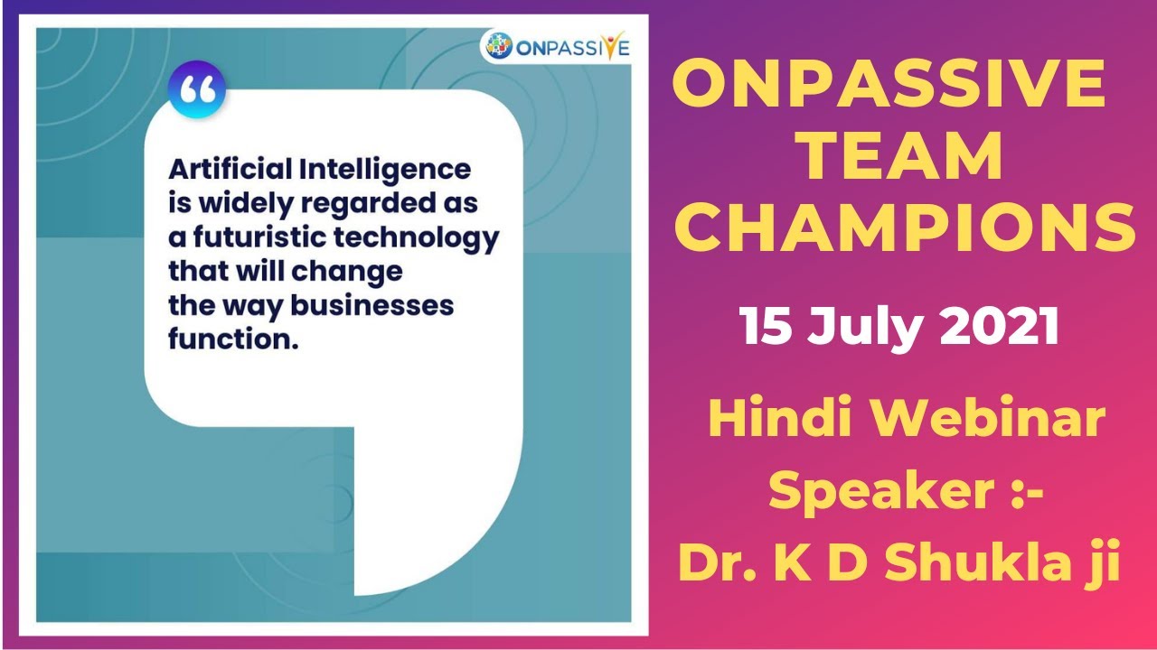 #ONPASSIVE TEAM CHAMPIONS - 15 JULY - TODAY'S HINDI WEBINAR
