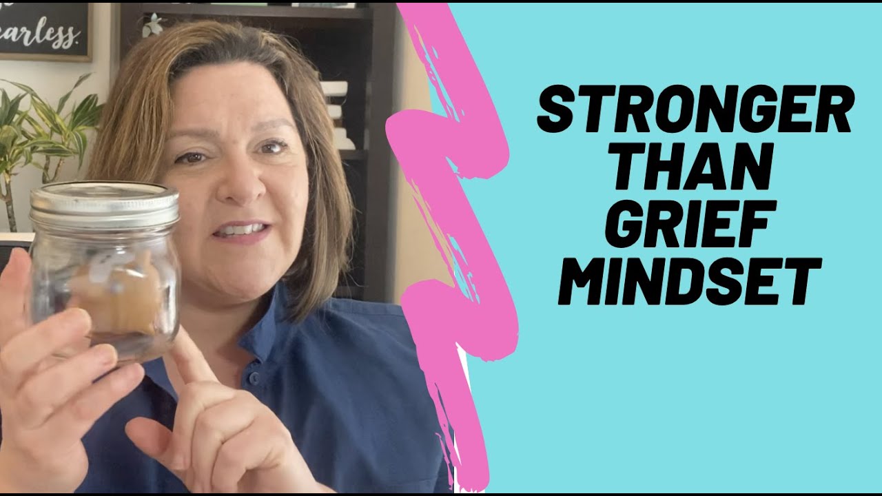 Stronger than Grief Mindset_Tools for Grief and Loss__How to Heal from Grief and Loss