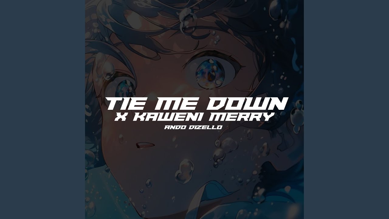 Tie Me Down x Kaweni Merry