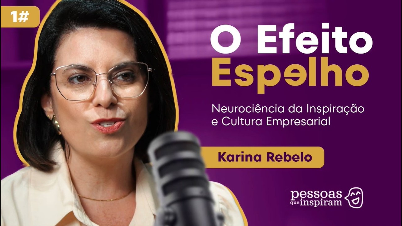 Ep 01 - O Efeito Espelho - Neurociência da Inspiração e Cultura Empresarial
