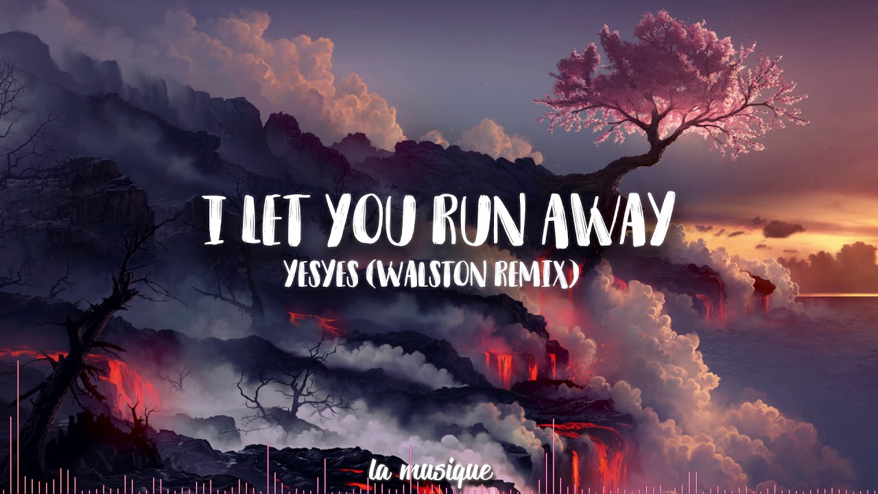 yesyes - I Let You Run Away (Walston Remix)