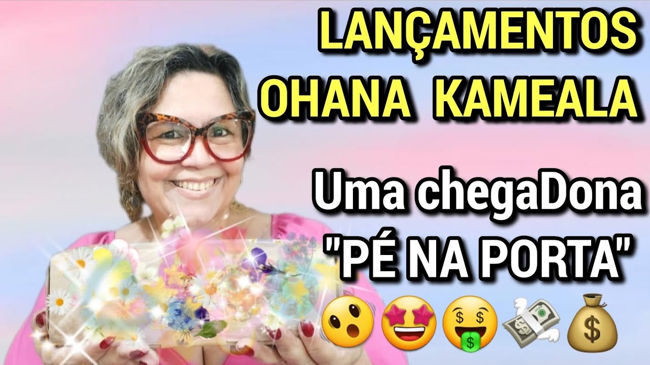 LANÇAMENTOS OHANA KAMEALA: UMA CHEGADONA 
