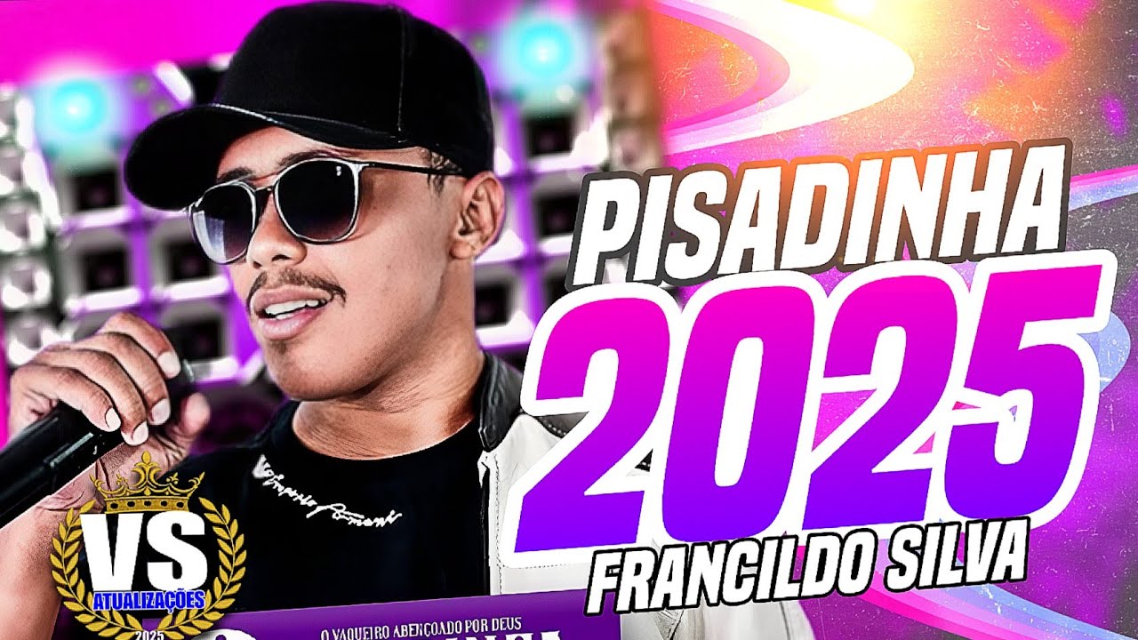 PISEIRO ATUALIZADO 2025 - PISADINHA DO VAQUEIRO NOVAS 2025 PISADINHA PRA PAREDÃO - FRANCILDO SILVA