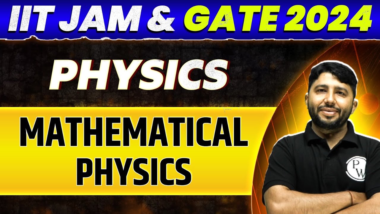 IIT JAM & GATE 2024 : Physics - Mathematical Physics PYQ & Most Important Questions