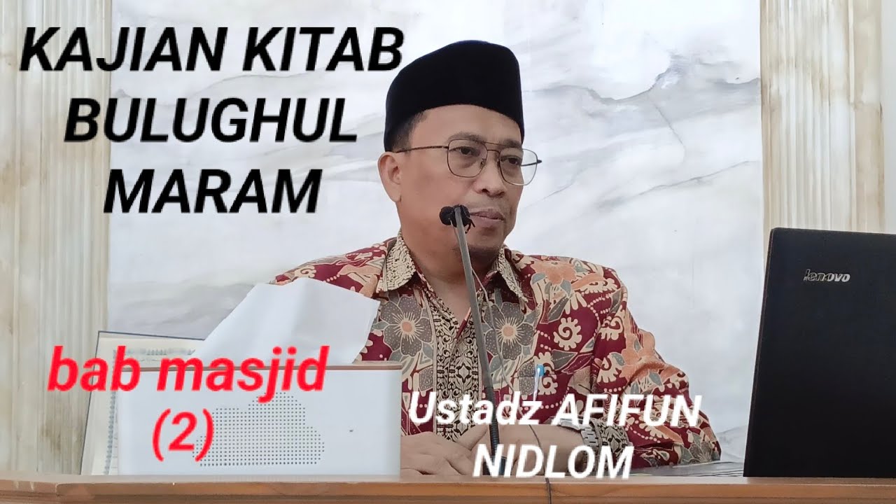 KAJIAN KITAB BULUGHUL MARAM : USTADZ AFIFUN NIDLOM
