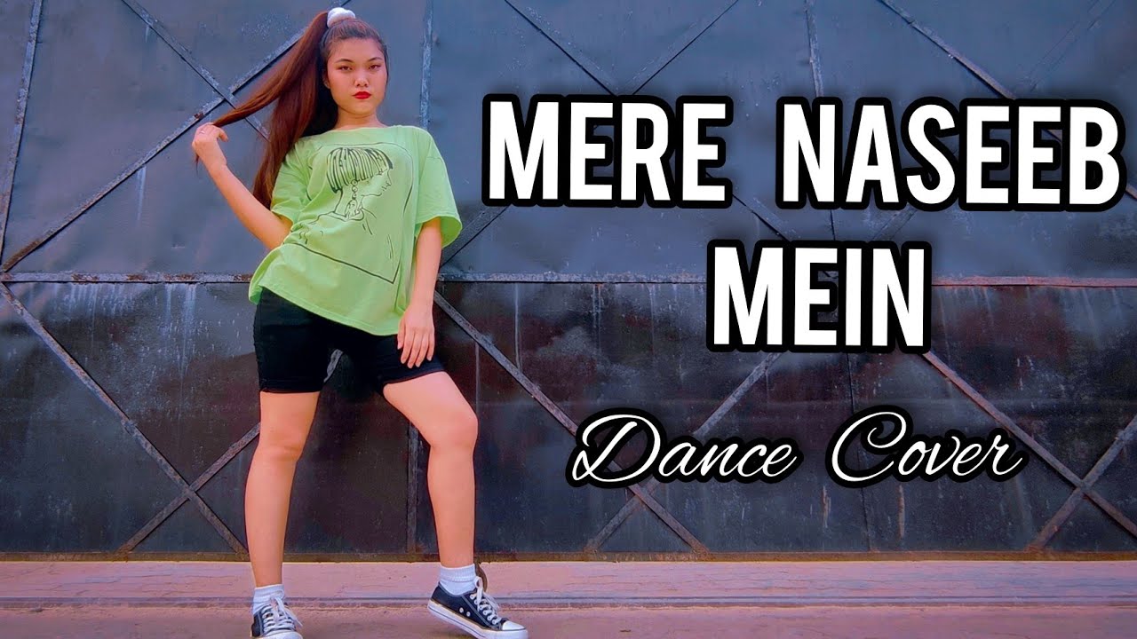 Mere Naseeb Mein Remix | Dance Cover| Sanjana Rai Choreography