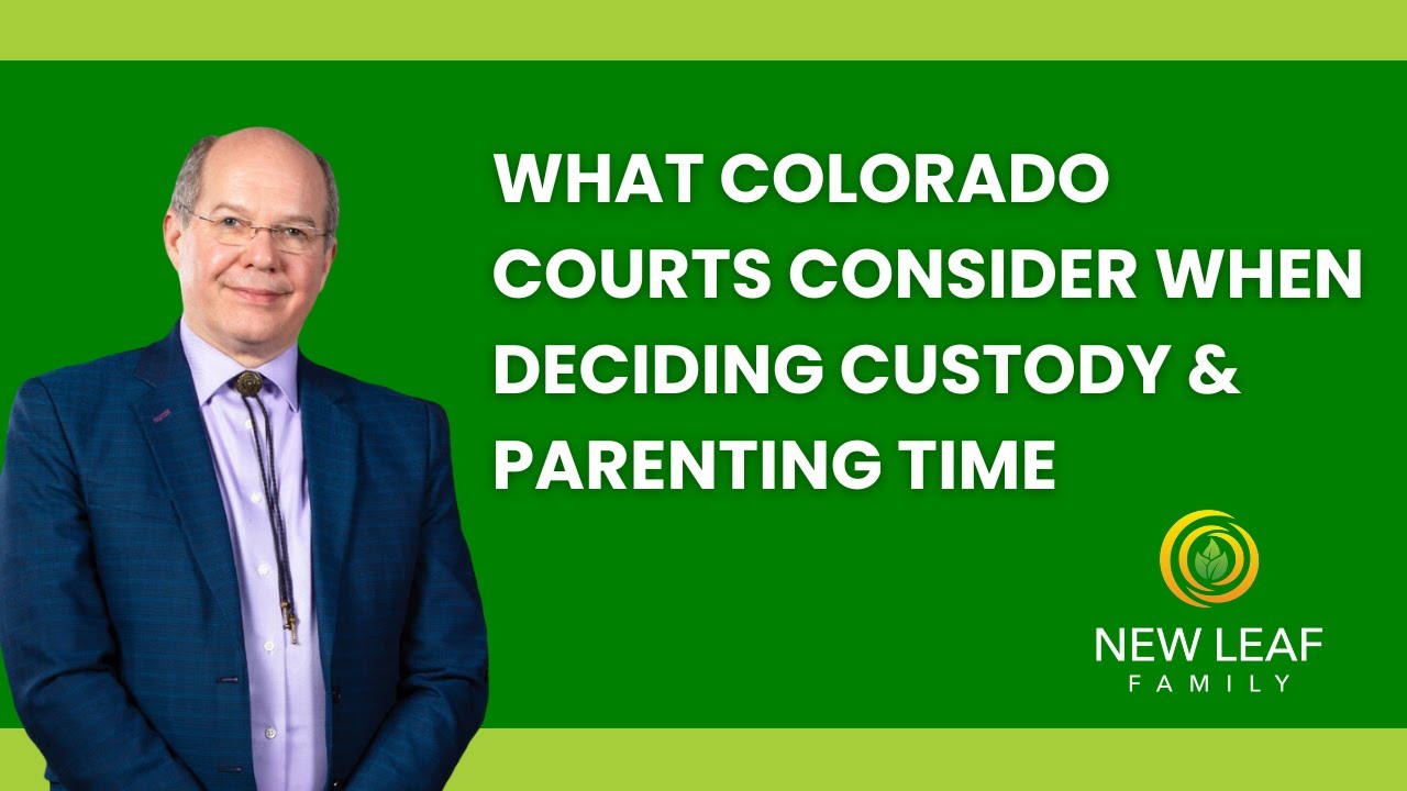 What Colorado Courts Consider When Deciding Custody and Parenting Time