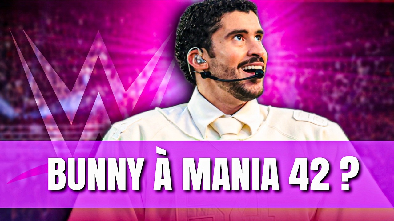 Bad Bunny de retour à la WWE ? RÉCAP NEWS WWE