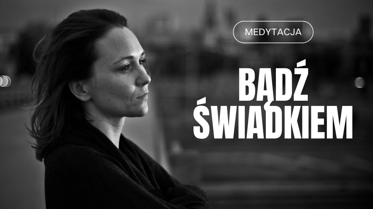 Bądź Świadkiem - Medytacja