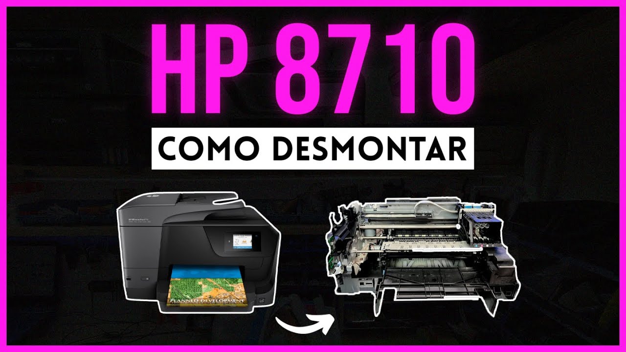 COMO DESMONTAR IMPRESSORA HP8710