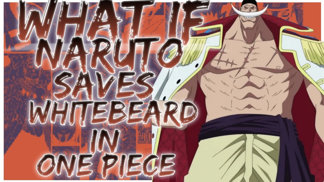 what if Naruto saves Whitebeard in one piece