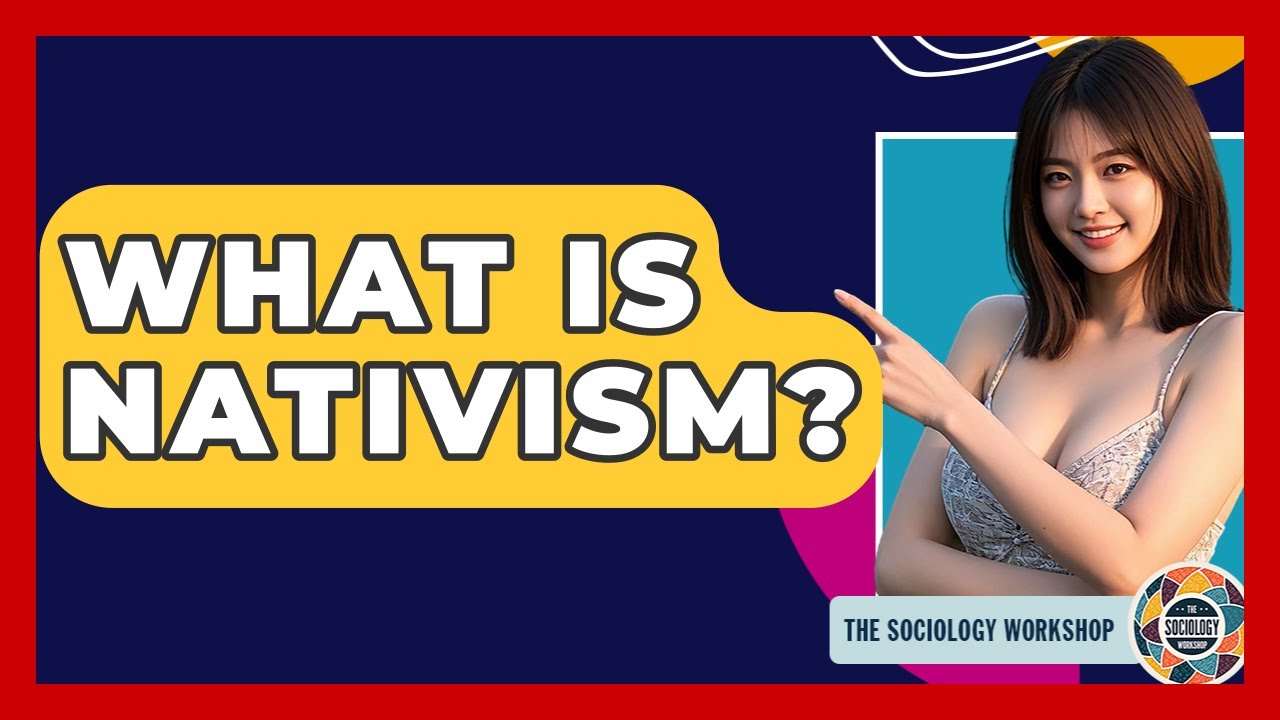 What Is Nativism? - The Sociology Workshop