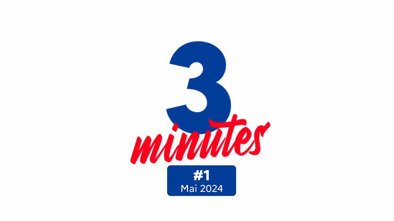 Le 3 Minutes | #1 - Mai 2024