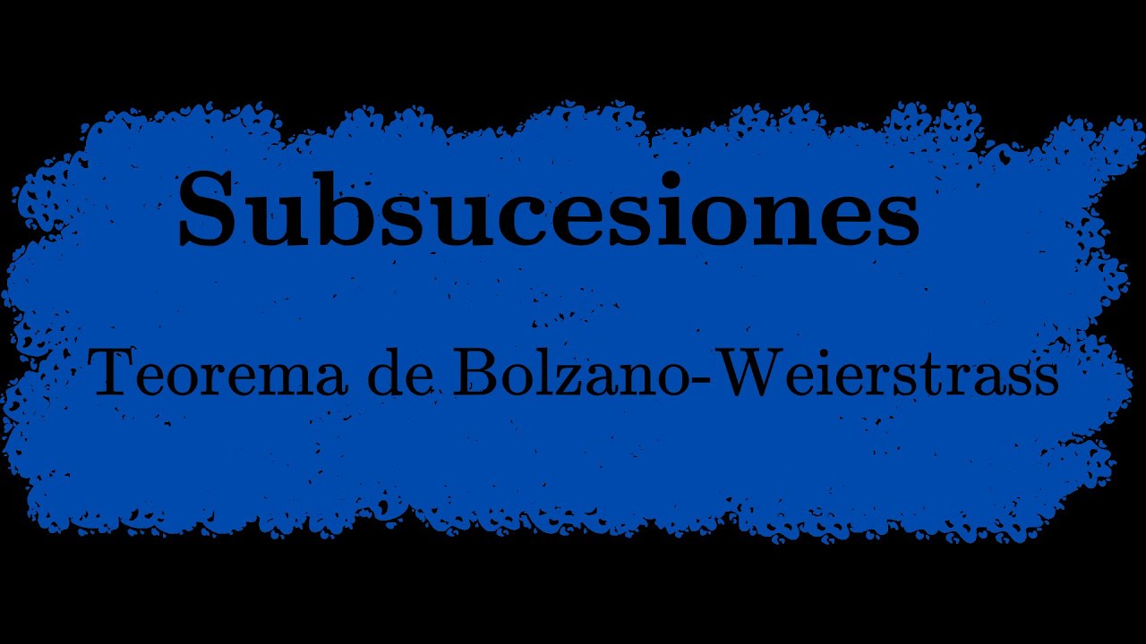 Subsucesiones - El teorema de Bolzano-Weierstrass
