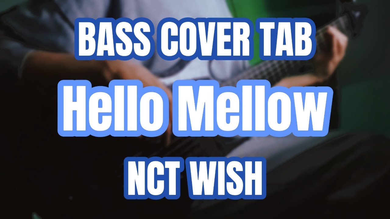 4현, 5현 악보 다 있어요 / Hello Mellow / NCT WISH (엔시티 위시) / BASS COVER / 베이스 커버 / TAB 악보구매 가능