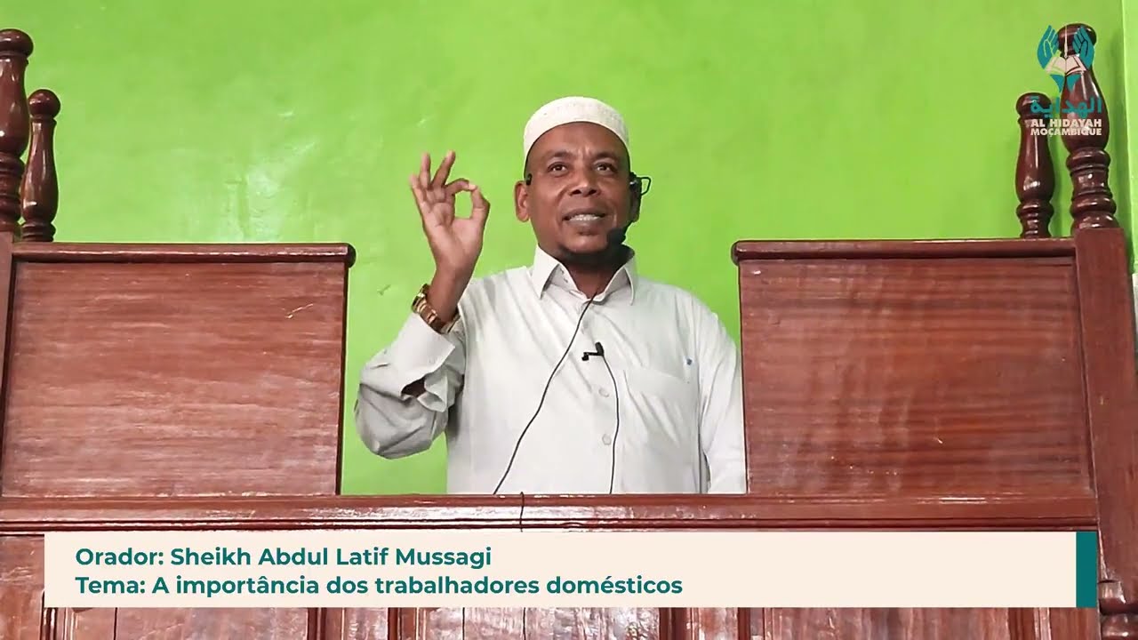 PALESTRA DE JUMAH ll Sheikh Abdul Latif Mussagi ll Tema: A importância dos trabalhadores domésticos